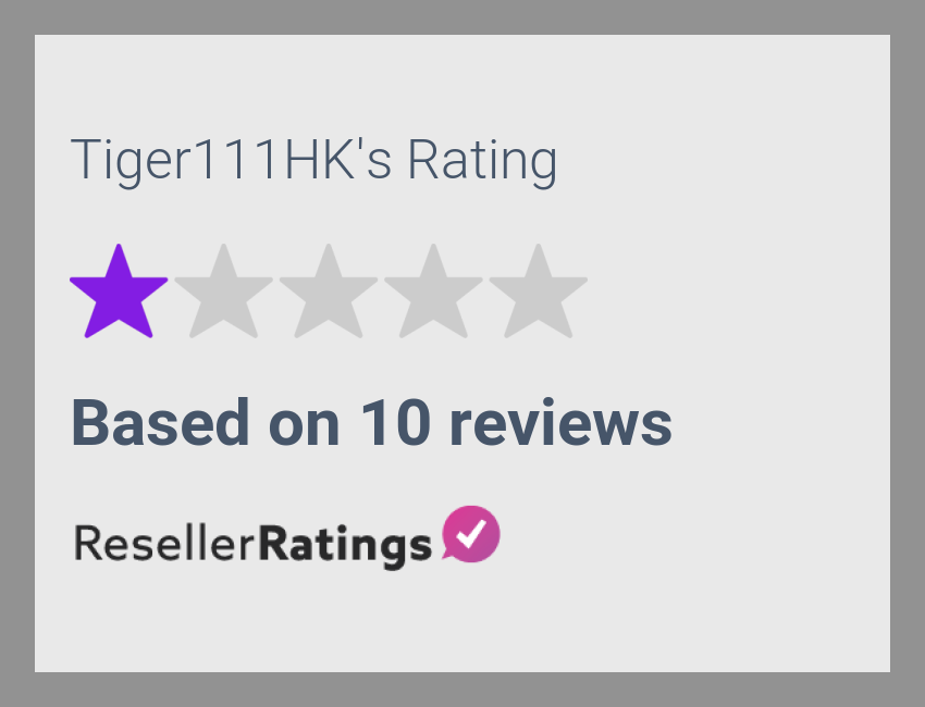 Tiger111HK Reviews 10 Reviews of ResellerRatings