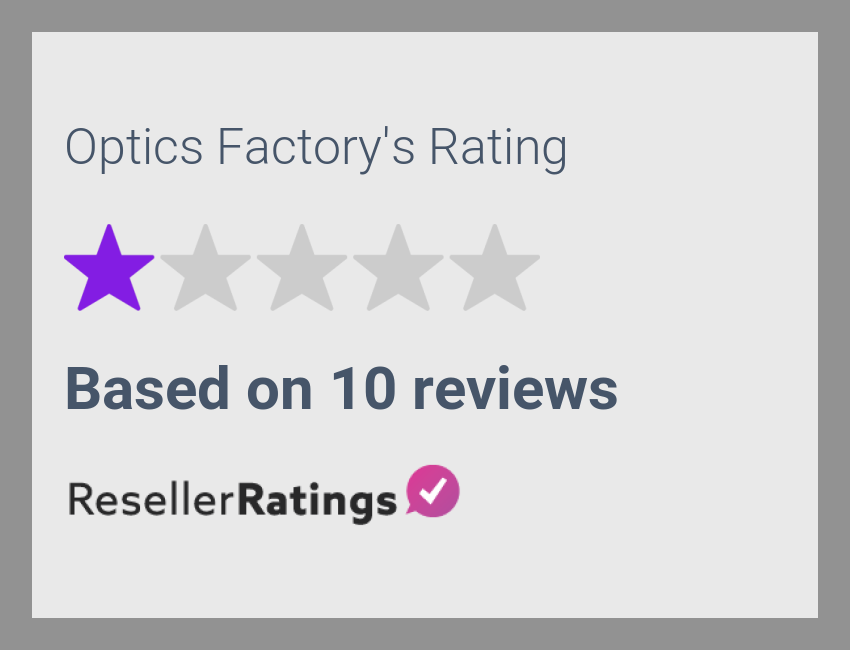 Optics Factory Reviews 10 Reviews of ResellerRatings