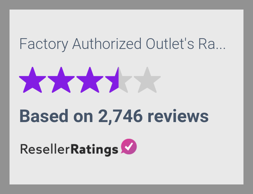 Factory Authorized Outlet Reviews 2,746 Reviews of